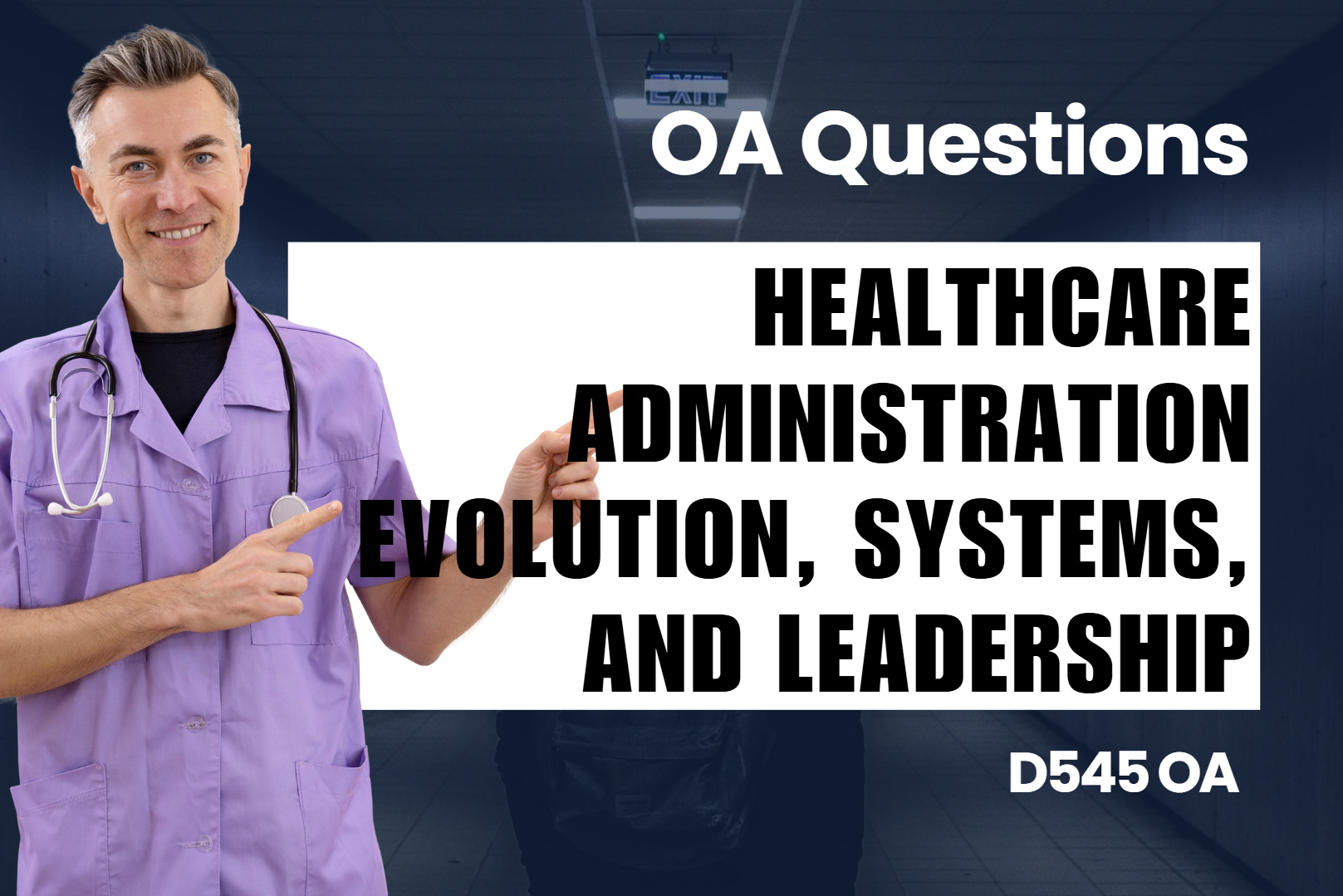 D545 - Healthcare Administration Evolution, Systems, and Leadership